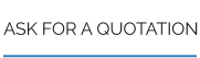 ASK FOR A QUOTATION